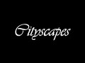 Cityscapes